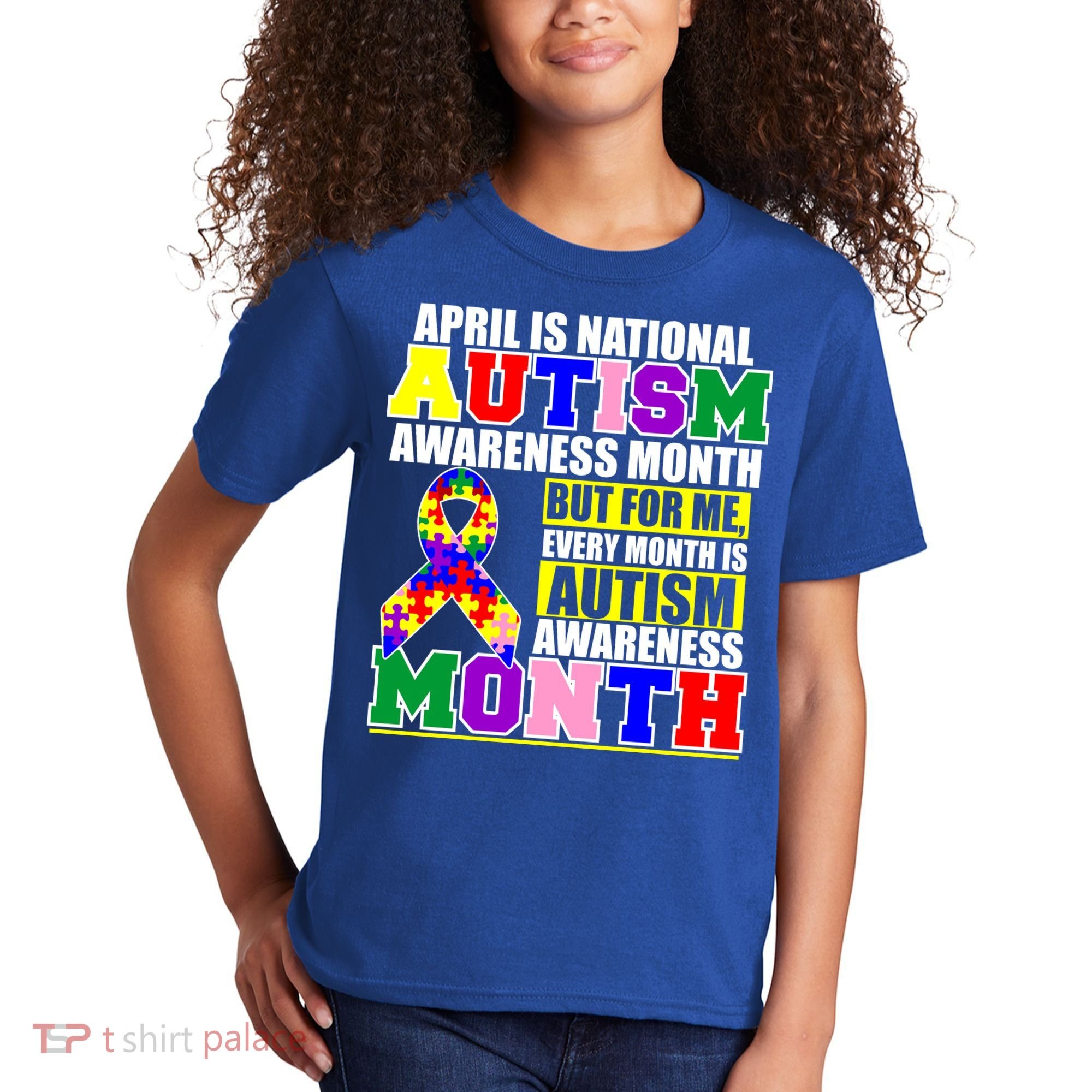April is Autism Awareness Month For Me Every Month is AUTISM Awareness Kids T-Shirt