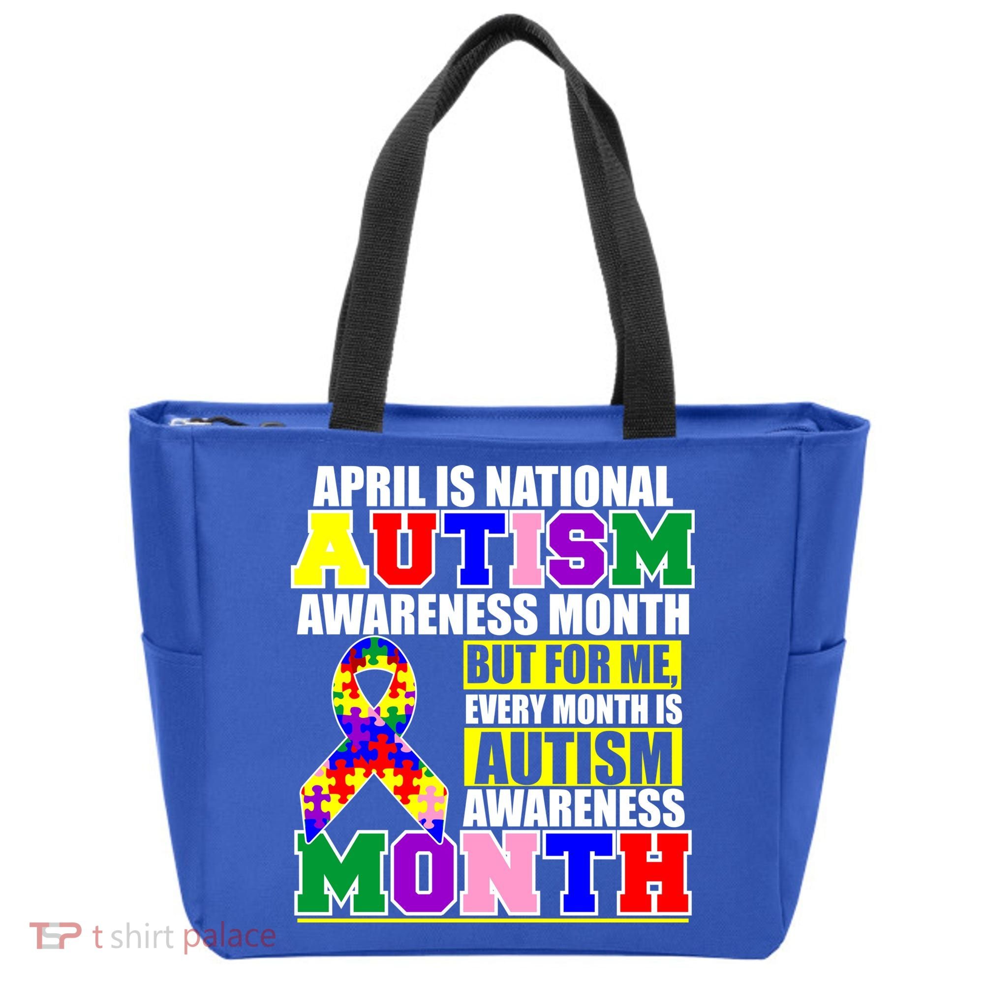 April is Autism Awareness Month For Me Every Month is AUTISM Awareness Tote Bag