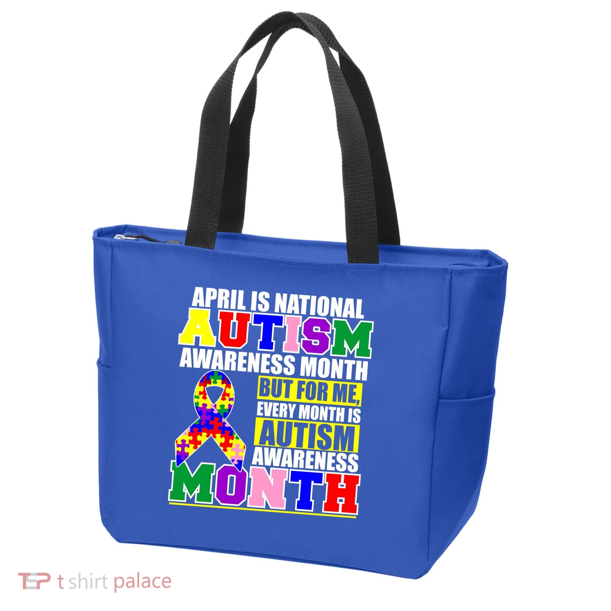April is Autism Awareness Month For Me Every Month is AUTISM Awareness Tote Bag