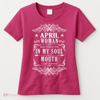 April Woman Funny Birthday Women's T-Shirt