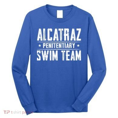 Alcatraz Penitentiary Swim Team Gift Long Sleeve Shirt