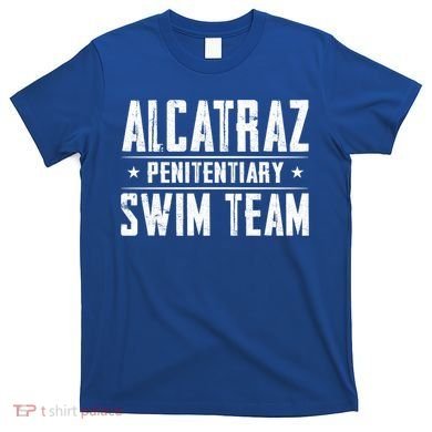 Alcatraz Penitentiary Swim Team Gift T-Shirt