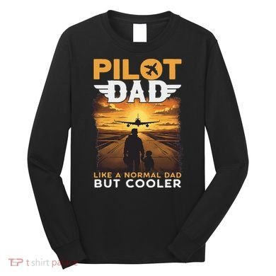Airplane Pilot S Funny Saying Pilot Dad Long Sleeve Shirt