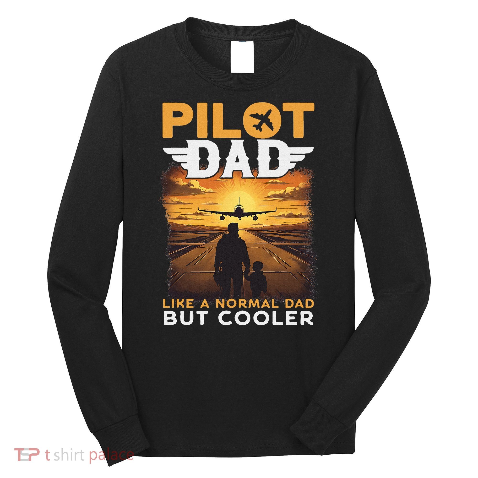 Airplane Pilot S Funny Saying Pilot Dad Long Sleeve Shirt