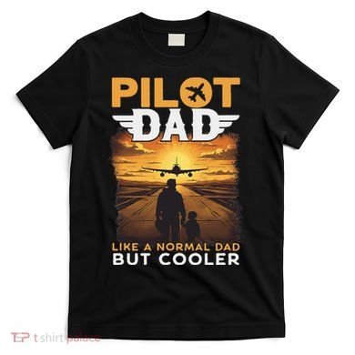 Airplane Pilot S Funny Saying Pilot Dad T-Shirt