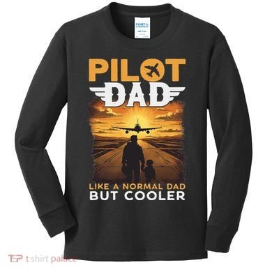 Airplane Pilot S Funny Saying Pilot Dad Kids Long Sleeve Shirt