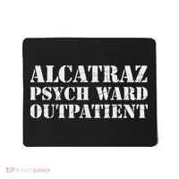 Alcatraz Psych Ward Outpatient Funny Prisoner Mousepad thumb 0