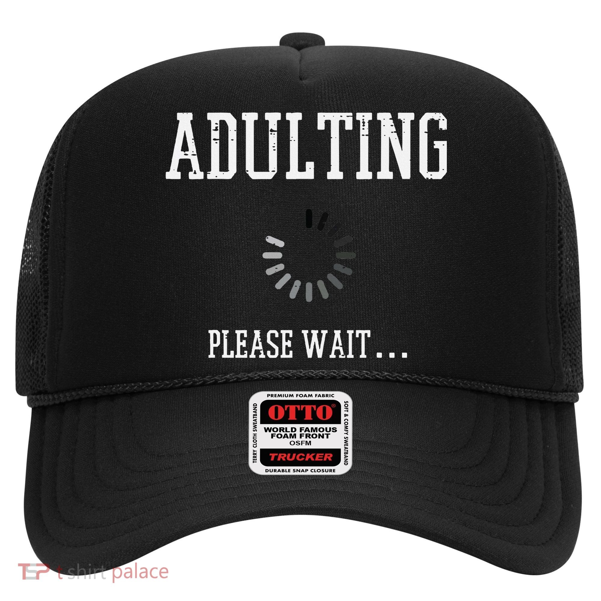 Adulting Please Wait Funny Saying 18th Birthday Hat