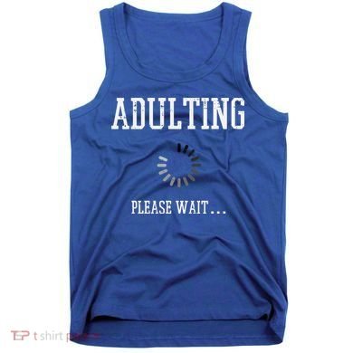 Adulting Please Wait Funny Saying 18th Birthday Tank Top