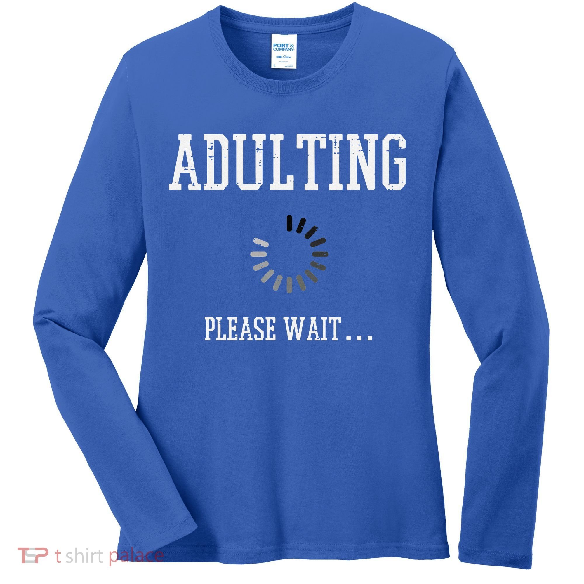 Adulting Please Wait Funny Saying 18th Birthday Women's Long Sleeve Shirt