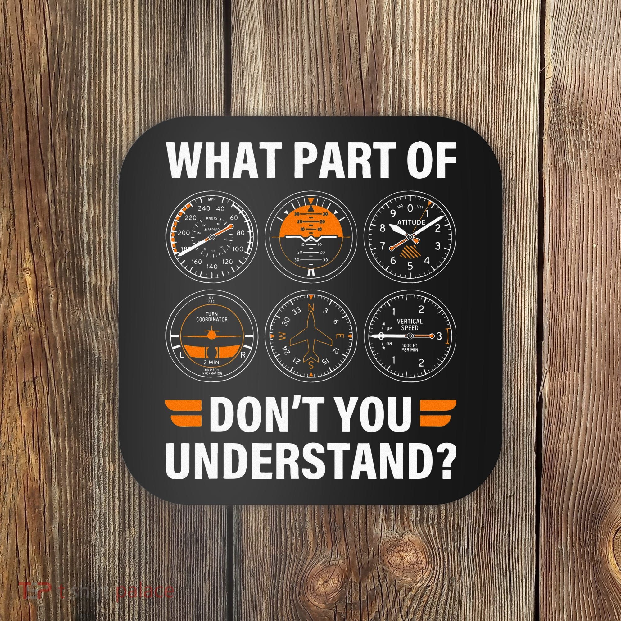 Airplane Pilot What Part Of Dont You Understand Aviation Coaster