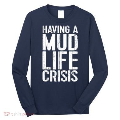 ATV Quad 4 Wheeler Mudding Mud Run Mud Crisis Long Sleeve Shirt
