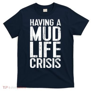 ATV Quad 4 Wheeler Mudding Mud Run Mud Crisis T-Shirt