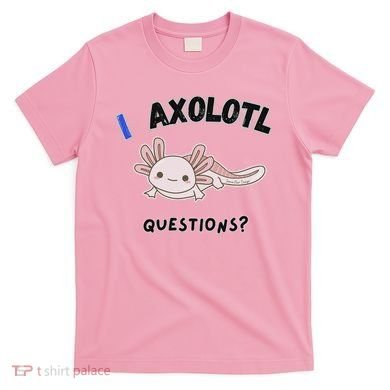 Axolotl Questions T-Shirt