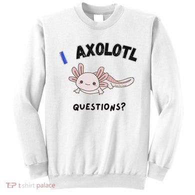 Axolotl Questions Sweatshirt
