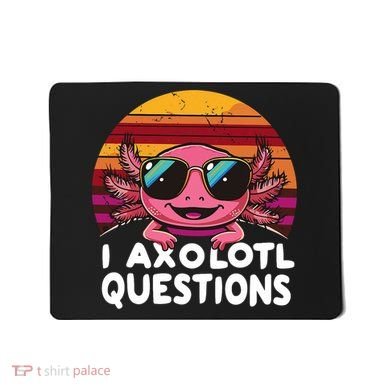 Axolotl Questions Anime Kawaii Axolotl Mousepad
