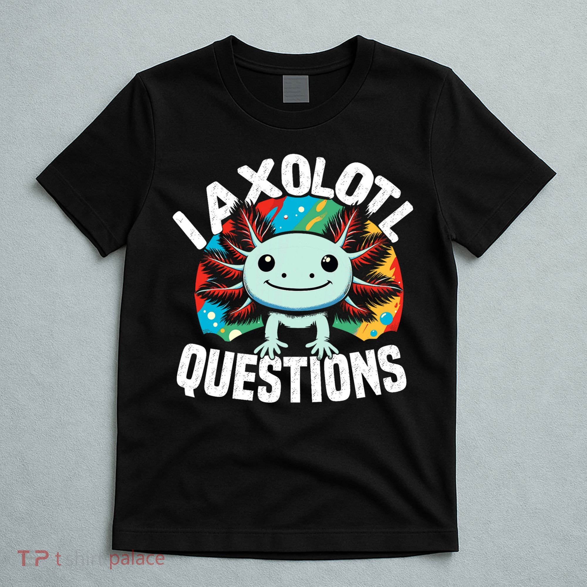 Axolotl Questions Anime Cute Kawaii Axolotl T-Shirt