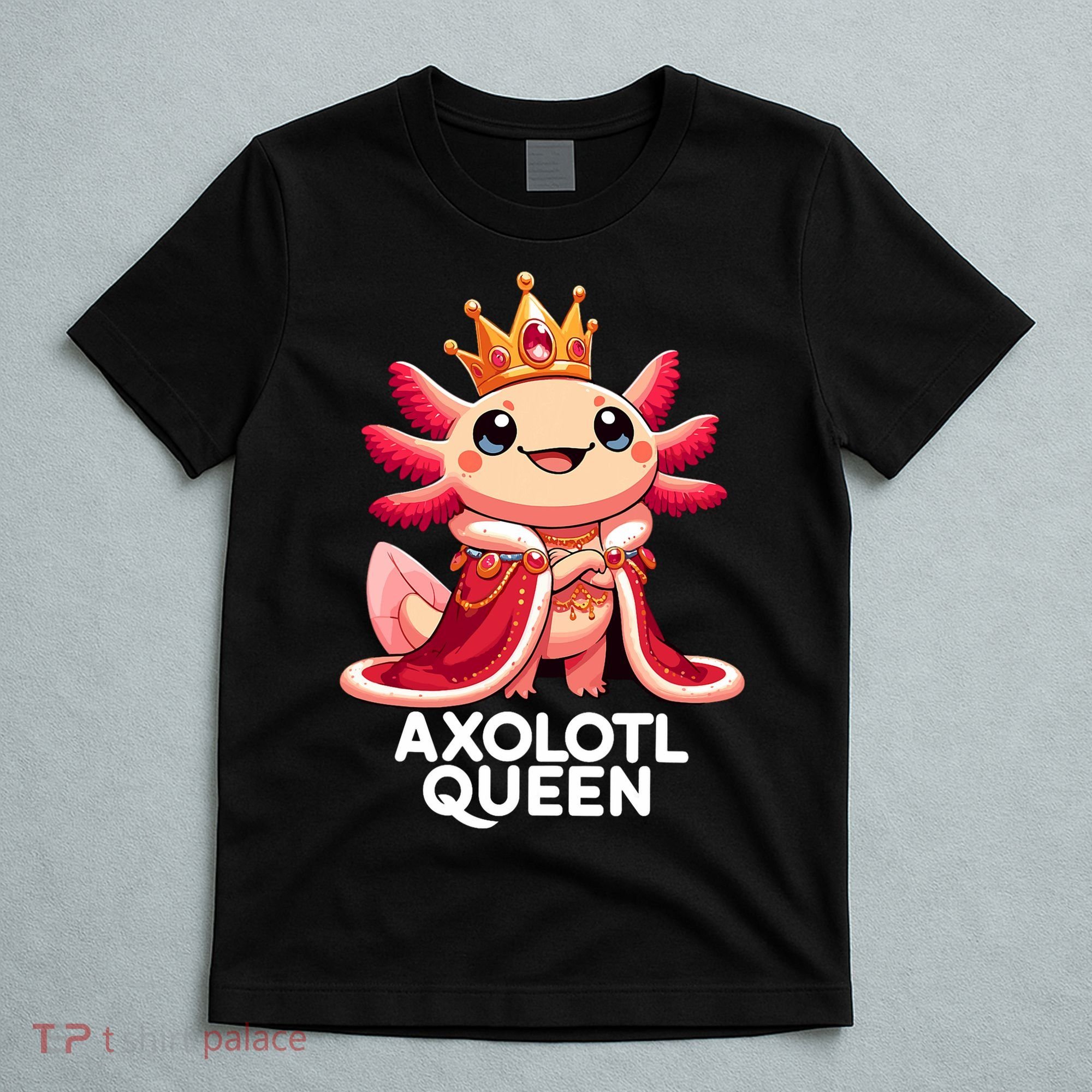 Axolotl Queen Cute Kawaii Axolotl T-Shirt