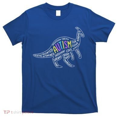 Autism Quotes Dinosaur T-Shirt