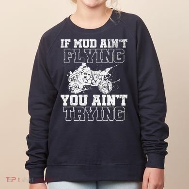 ATV Quad Four Wheeler Gear Mudding Gift Mud Aint Flying Women's Sweatshirt