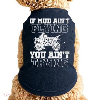ATV Quad Four Wheeler Gear Mudding Gift Mud Aint Flying Doggie Tank
