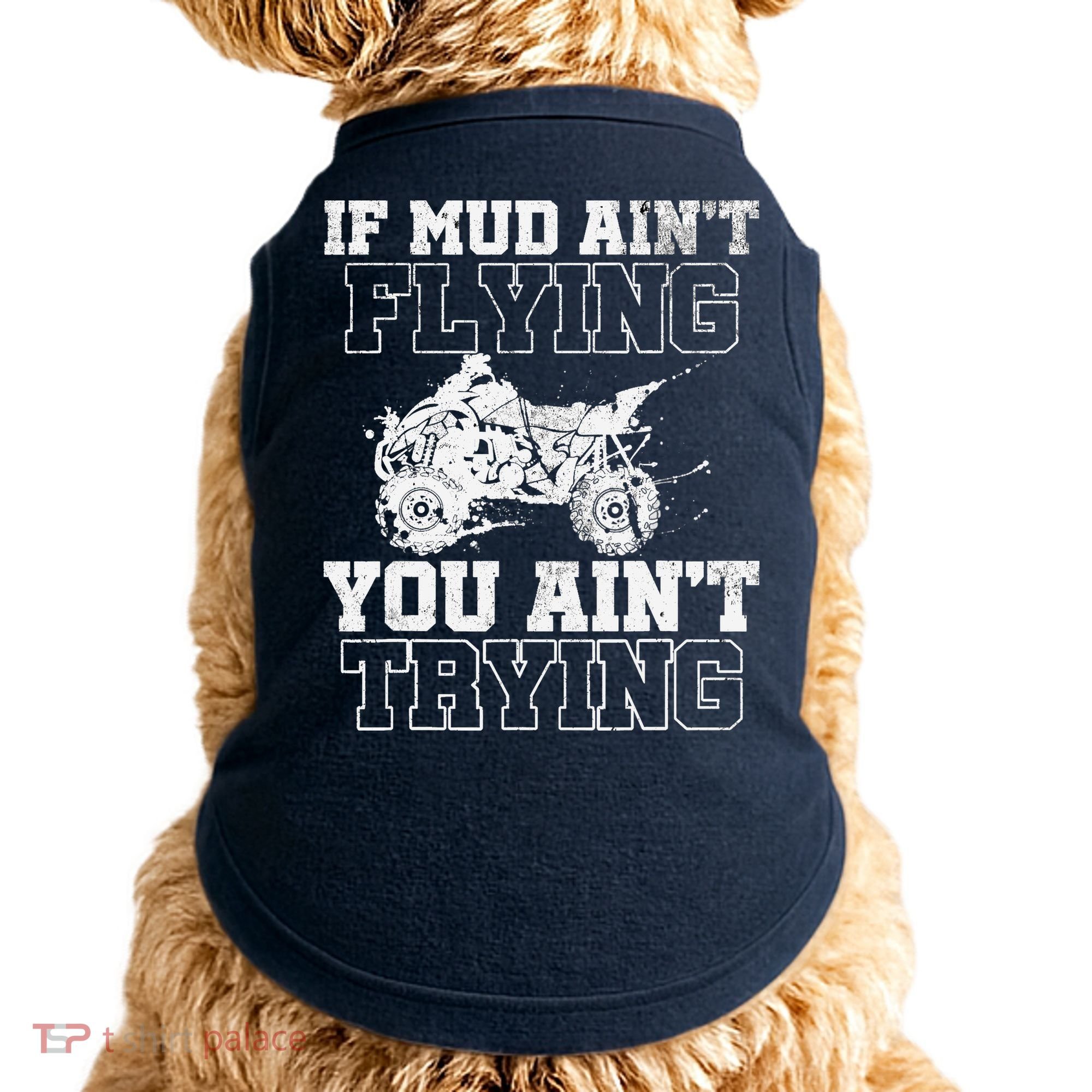 ATV Quad Four Wheeler Gear Mudding Gift Mud Aint Flying Doggie Tank