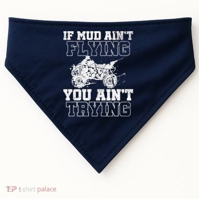 ATV Quad Four Wheeler Gear Mudding Gift Mud Aint Flying USA-Made Doggie Bandana