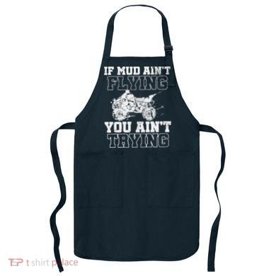 ATV Quad Four Wheeler Gear Mudding Gift Mud Aint Flying Apron
