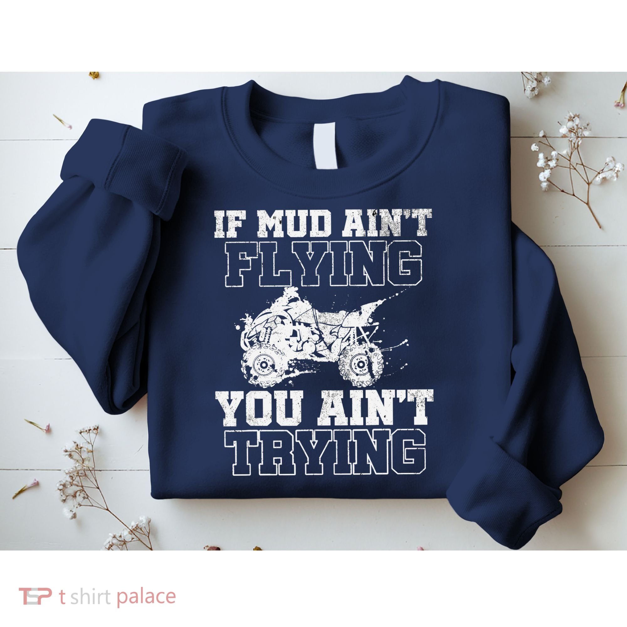 ATV Quad Four Wheeler Gear Mudding Gift Mud Aint Flying Sweatshirt