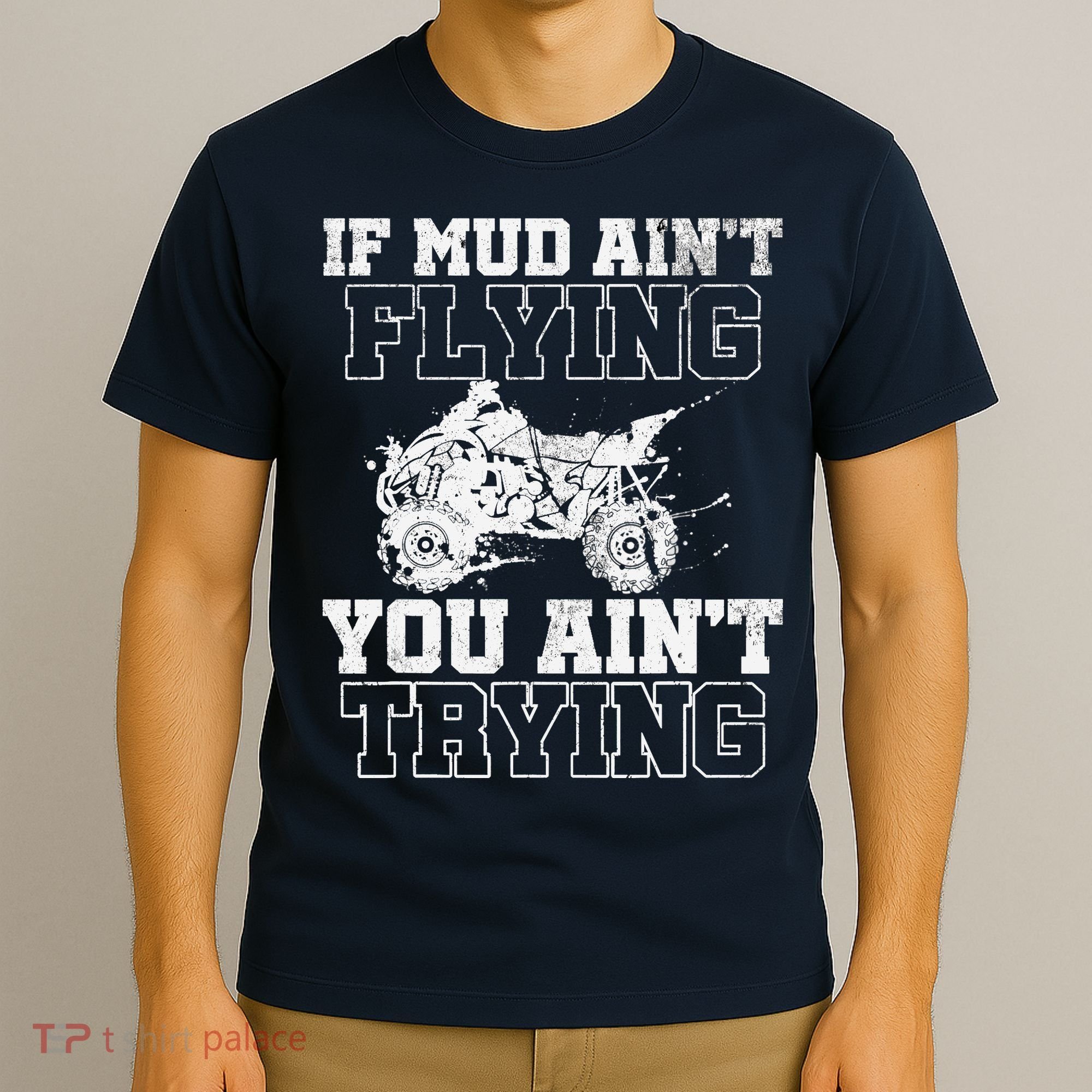 ATV Quad Four Wheeler Gear Mudding Gift Mud Aint Flying T-Shirt