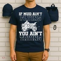 ATV Quad Four Wheeler Gear Mudding Gift Mud Aint Flying T-Shirt thumb 6