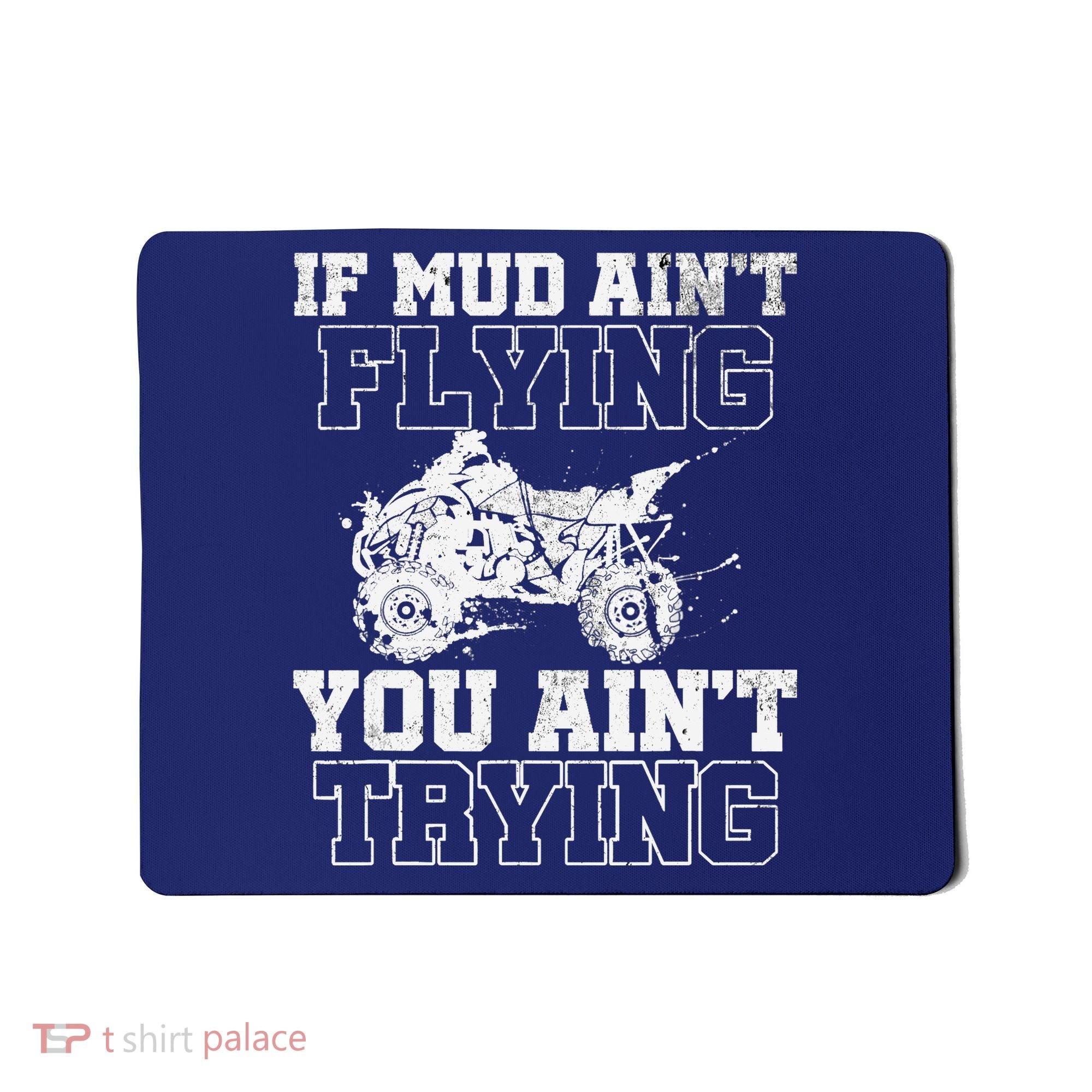 ATV Quad Four Wheeler Gear Mudding Gift Mud Aint Flying Mousepad
