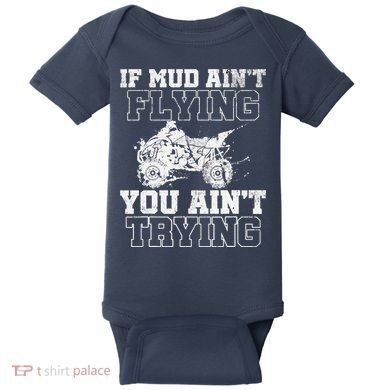 ATV Quad Four Wheeler Gear Mudding Gift Mud Aint Flying Baby Bodysuit