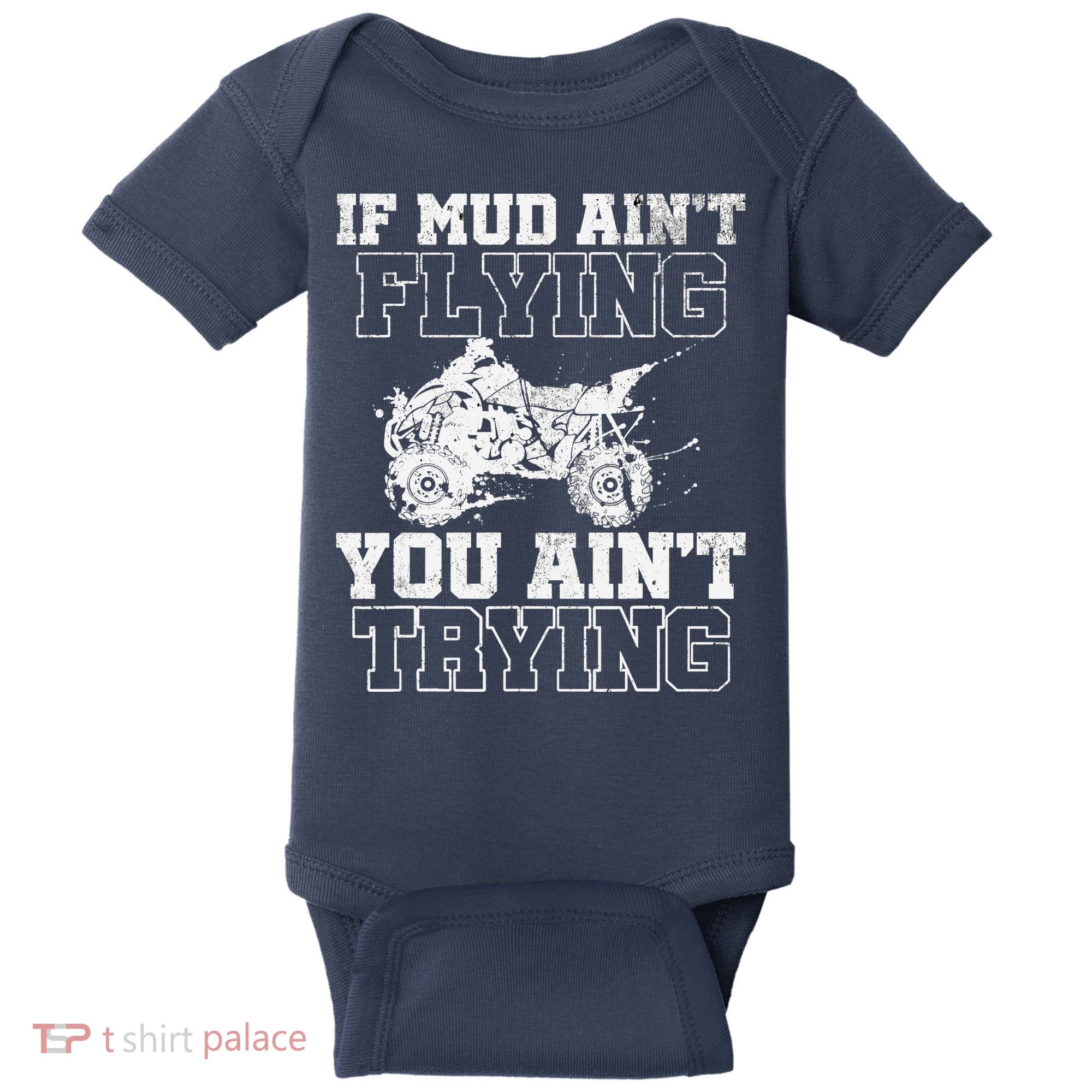 ATV Quad Four Wheeler Gear Mudding Gift Mud Aint Flying Baby Bodysuit