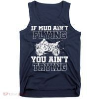 ATV Quad Four Wheeler Gear Mudding Gift Mud Aint Flying Tank Top thumb 0