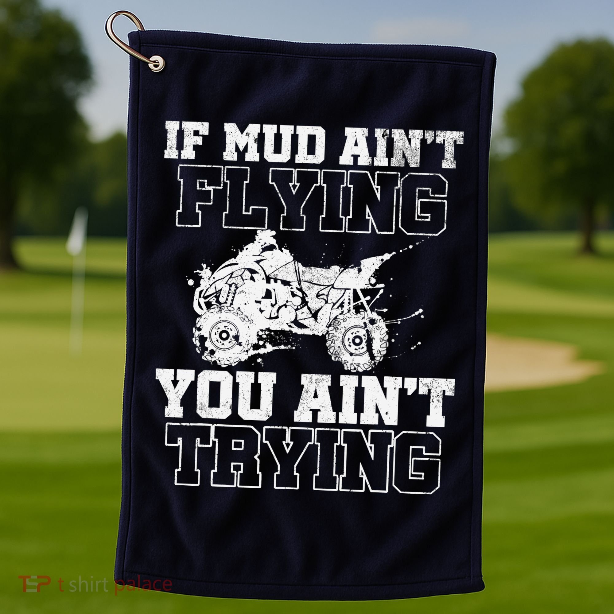 ATV Quad Four Wheeler Gear Mudding Gift Mud Aint Flying Golf Towel