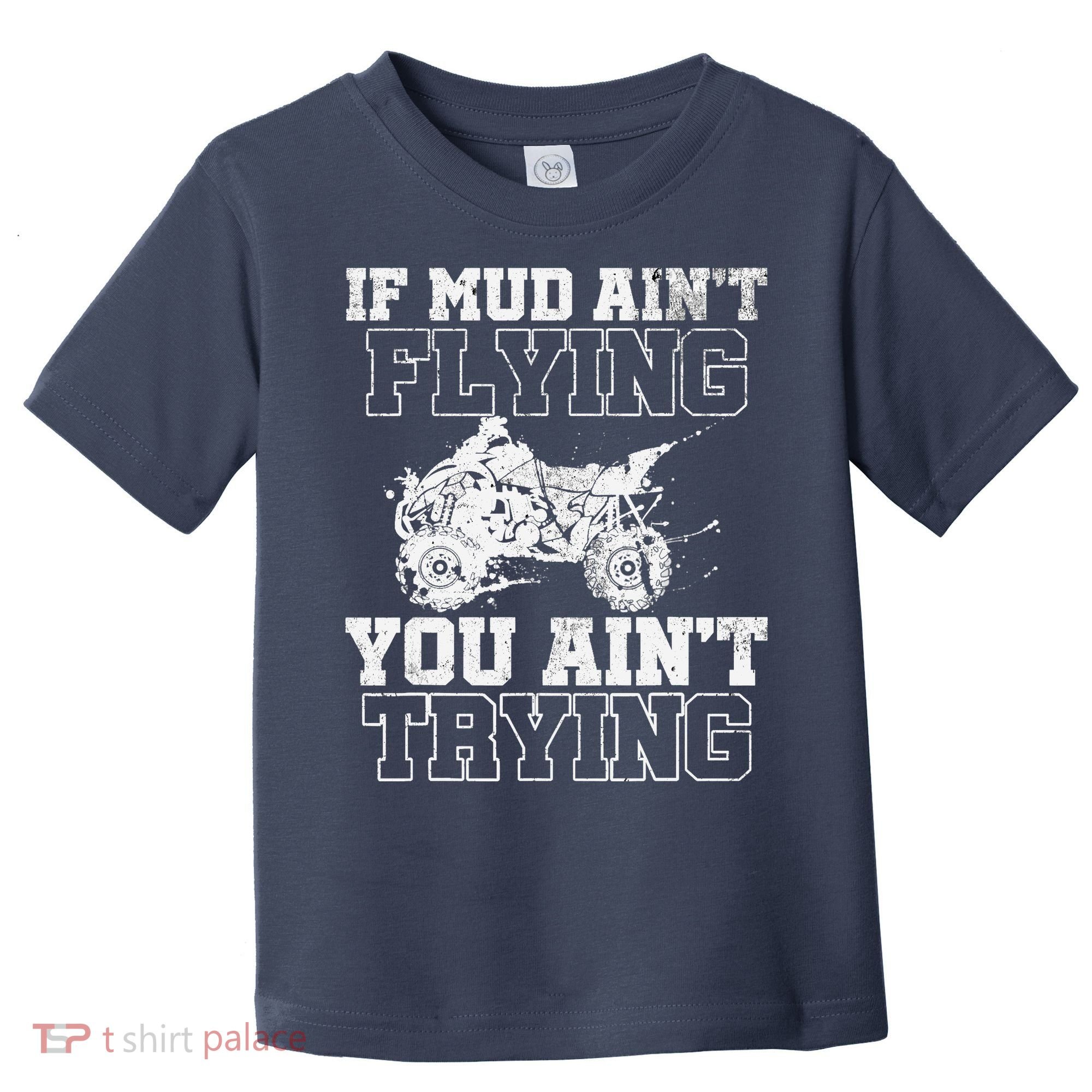 ATV Quad Four Wheeler Gear Mudding Gift Mud Aint Flying Toddler T-Shirt