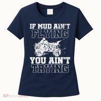 ATV Quad Four Wheeler Gear Mudding Gift Mud Aint Flying Women's T-Shirt thumb 0