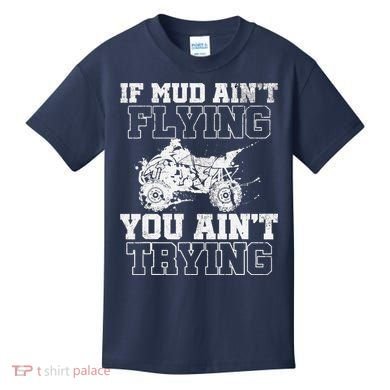 ATV Quad Four Wheeler Gear Mudding Gift Mud Aint Flying Kids T-Shirt