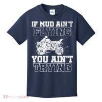 ATV Quad Four Wheeler Gear Mudding Gift Mud Aint Flying Kids T-Shirt thumb 0