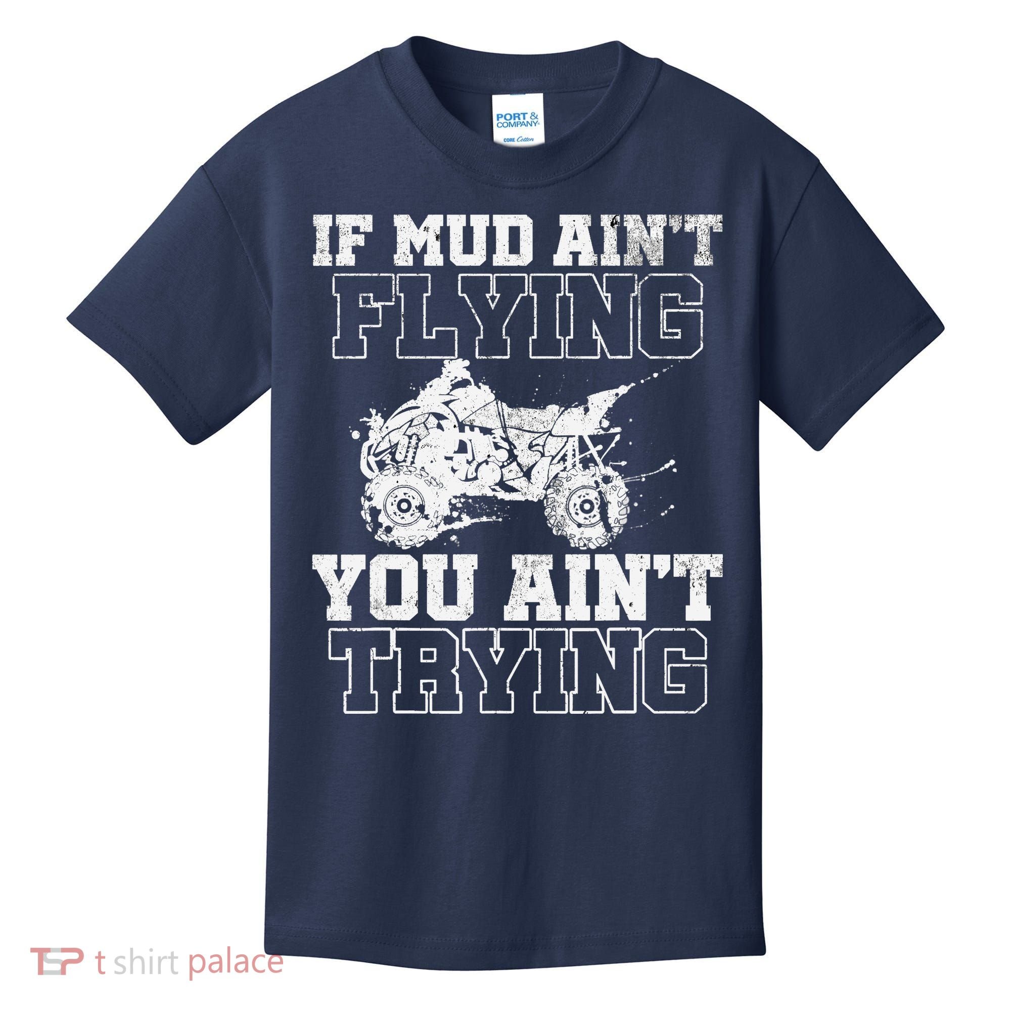 ATV Quad Four Wheeler Gear Mudding Gift Mud Aint Flying Kids T-Shirt
