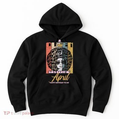 A Queen Was Born In April Hoodie