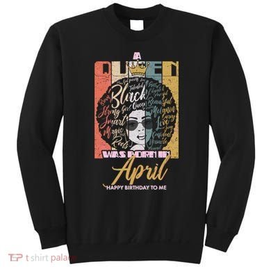 A Queen Was Born In April Sweatshirt