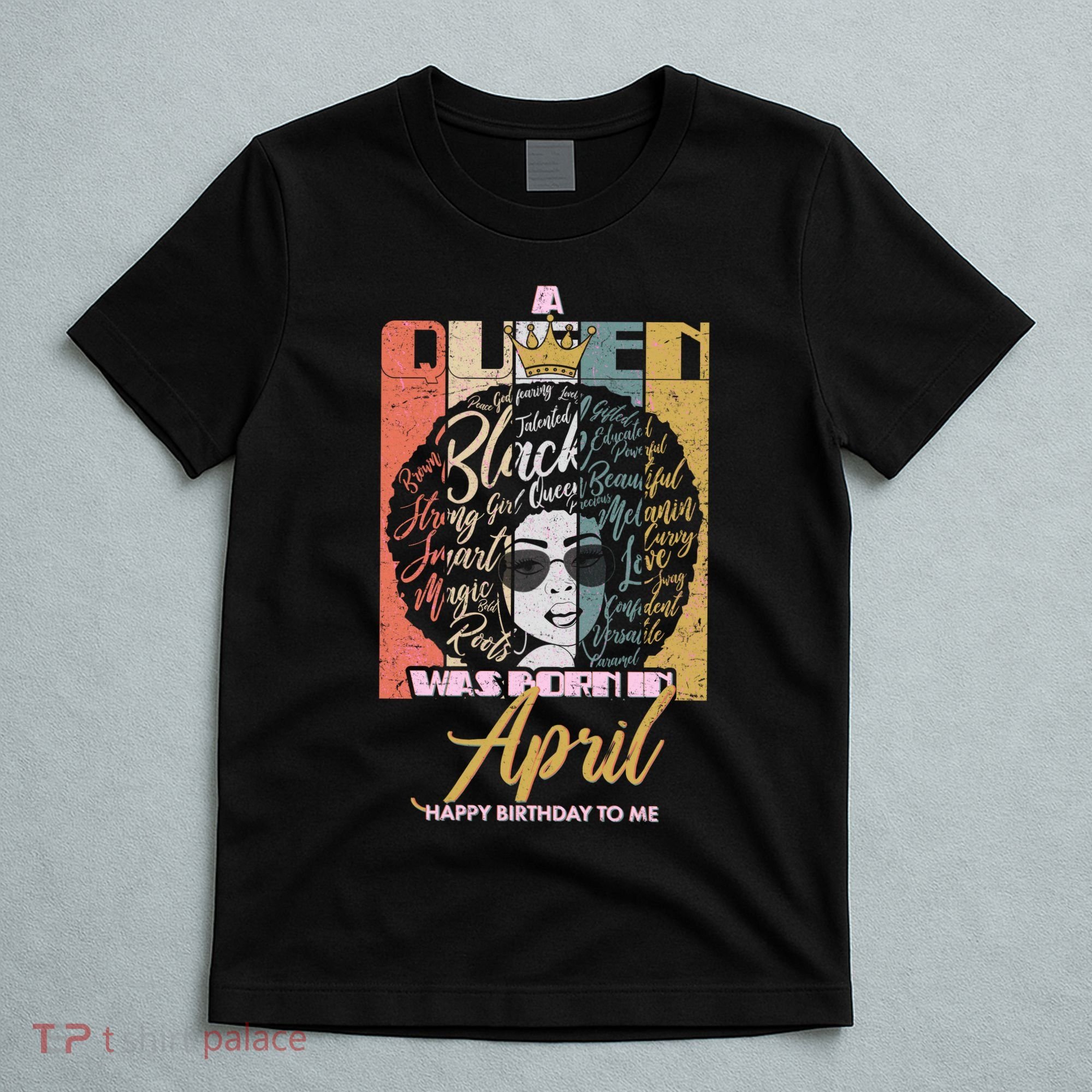 A Queen Was Born In April T-Shirt