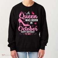 A Queen Was Born In October Happy Birthday To Me Women's Sweatshirt thumb 0
