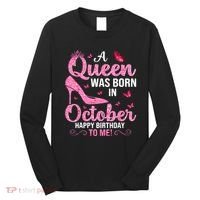 A Queen Was Born In October Happy Birthday To Me Long Sleeve Shirt thumb 0