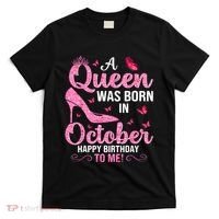 A Queen Was Born In October Happy Birthday To Me T-Shirt thumb 0