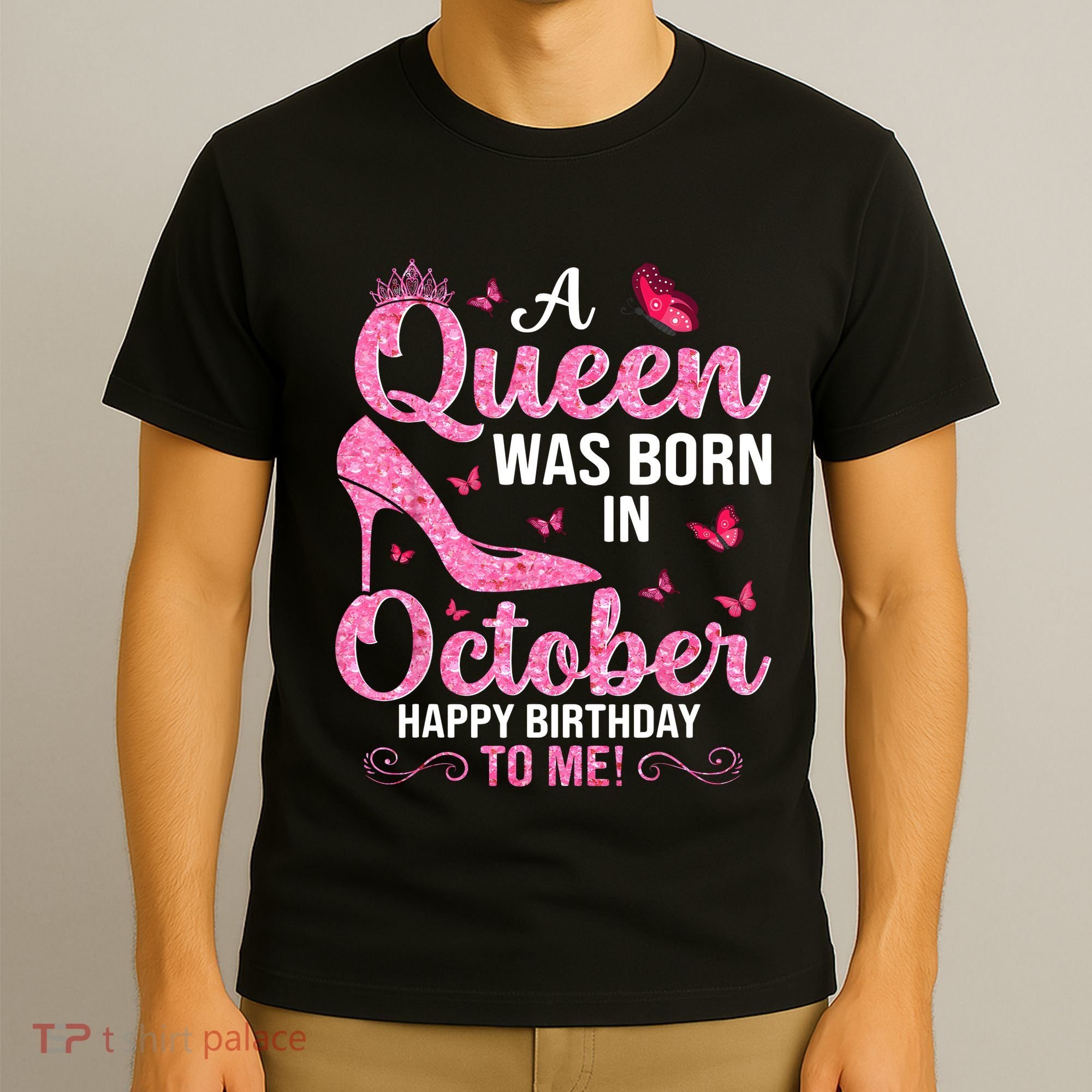 A Queen Was Born In October Happy Birthday To Me T-Shirt