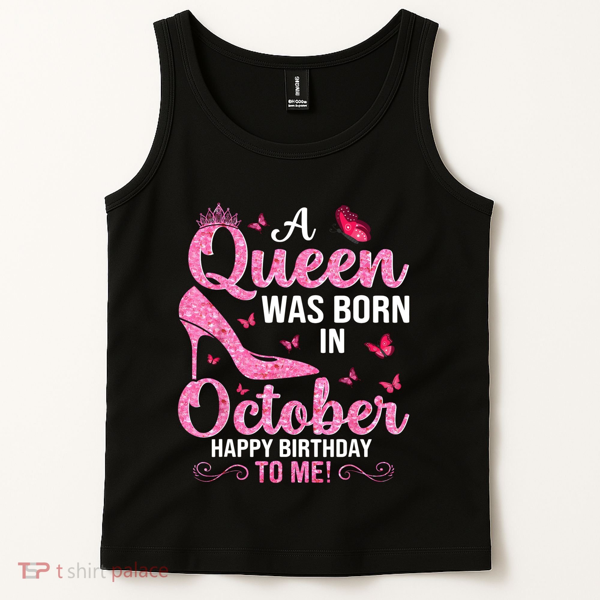 A Queen Was Born In October Happy Birthday To Me Tank Top