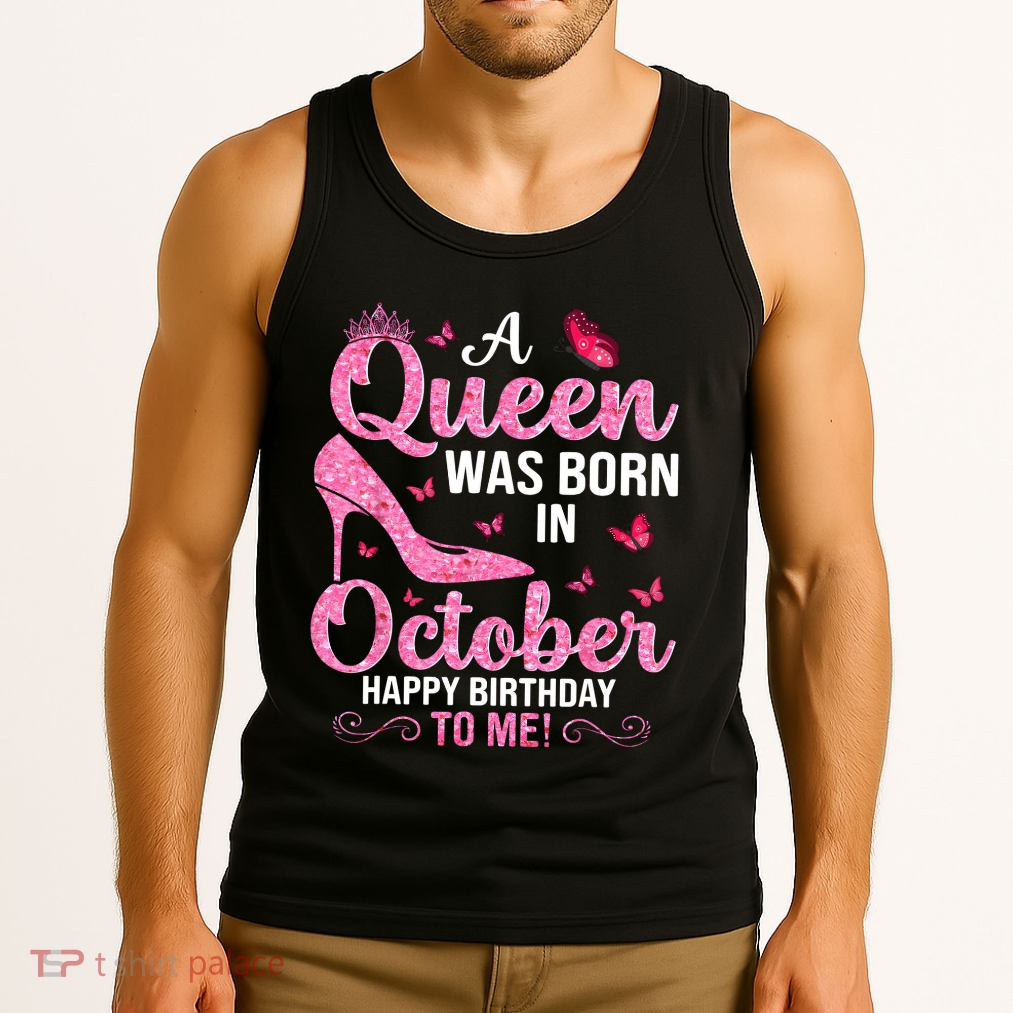A Queen Was Born In October Happy Birthday To Me Tank Top